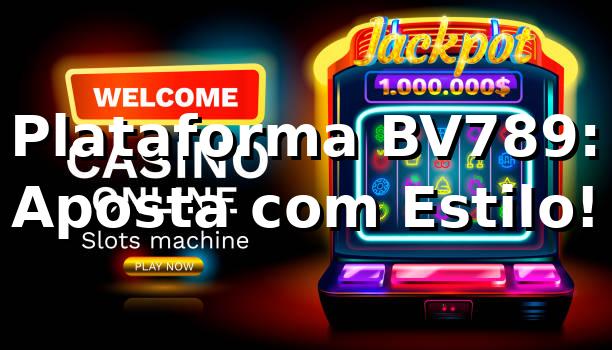 Plataforma BV789: Aposta com Estilo! 🎲